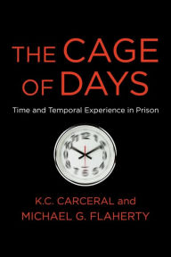 Free download books in mp3 format The Cage of Days: Time and Temporal Experience in Prison 9780231203456 PDB iBook DJVU