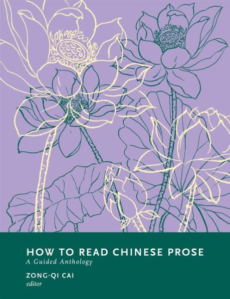 How to Read Chinese Prose: A Guided Anthology