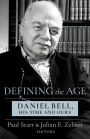 Defining the Age: Daniel Bell, His Time and Ours