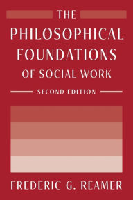 Title: The Philosophical Foundations of Social Work, Author: Frederic G. Reamer