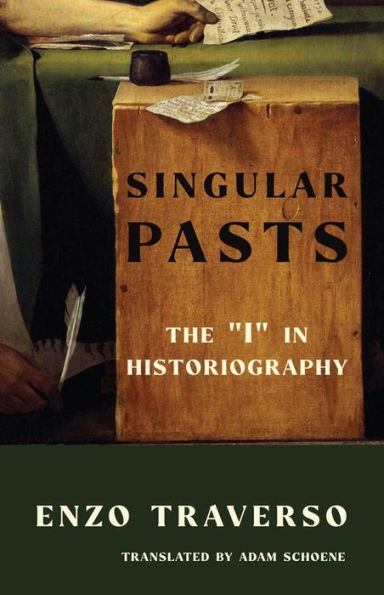 Singular Pasts: The "I" Historiography