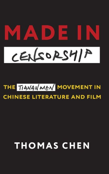 Made in Censorship: The Tiananmen Movement in Chinese Literature and Film