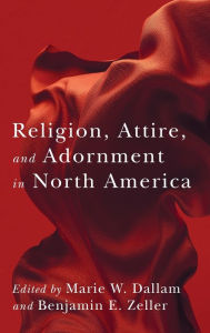 Title: Religion, Attire, and Adornment in North America, Author: Marie W. Dallam