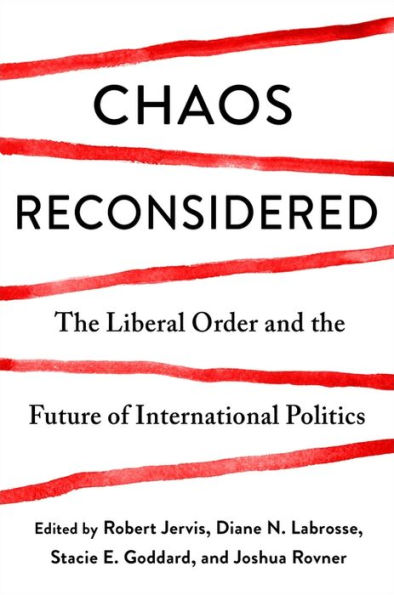 Chaos Reconsidered: the Liberal Order and Future of International Politics