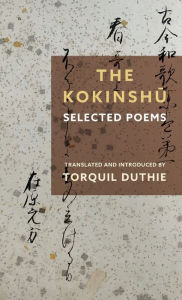 Title: The Kokinshu: Selected Poems, Author: Torquil Duthie