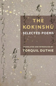 Title: The Kokinshu: Selected Poems, Author: Torquil Duthie