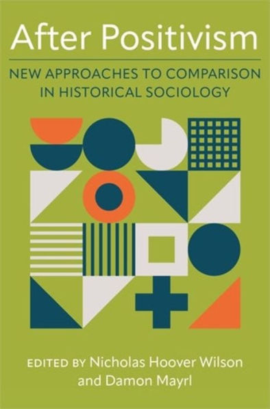 After Positivism: New Approaches to Comparison Historical Sociology