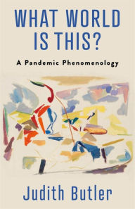 Free ebooks download english What World Is This?: A Pandemic Phenomenology