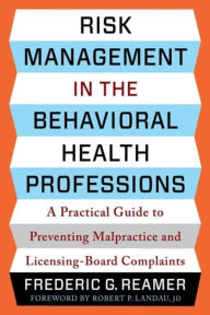 Forums for downloading books Risk Management in the Behavioral Health Professions: A Practical Guide to Preventing Malpractice and Licensing-Board Complaints 9780231208314 (English literature) by Frederic G. Reamer, Frederic G. Reamer