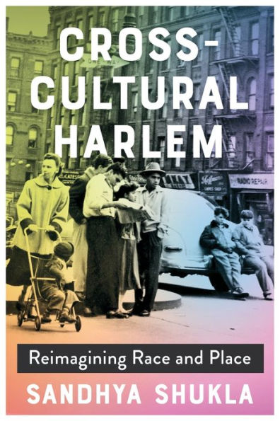 Cross-Cultural Harlem: Reimagining Race and Place