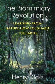 Download free accounts ebooks The Biomimicry Revolution: Learning from Nature How to Inhabit the Earth 9780231208819