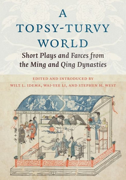 A Topsy-Turvy World: Short Plays and Farces from the Ming Qing Dynasties