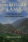 The Beggar Lama: The Life of the Gyalrong Kuzhap