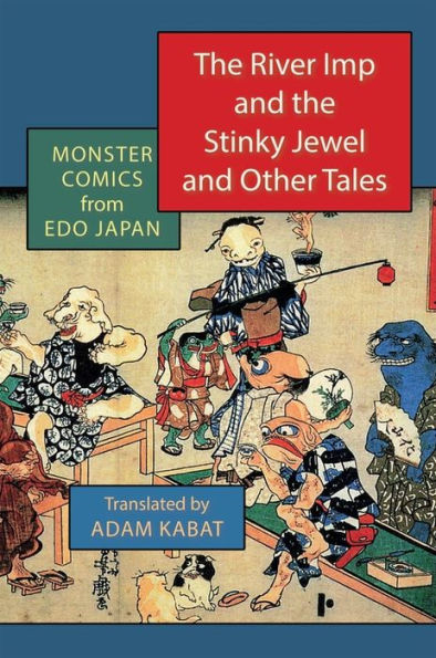 the River Imp and Stinky Jewel Other Tales: Monster Comics from Edo Japan