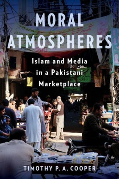 Moral Atmospheres: Islam and Media a Pakistani Marketplace