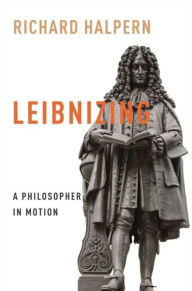 Title: Leibnizing: A Philosopher in Motion, Author: Richard Halpern