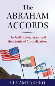 Download textbooks for free torrents The Abraham Accords: The Gulf States, Israel, and the Limits of Normalization 9780231212380 by Elham Fakhro