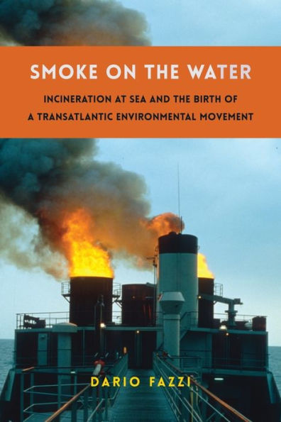 Smoke on the Water: Incineration at Sea and Birth of a Transatlantic Environmental Movement