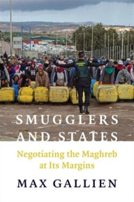 Free real book download Smugglers and States: Negotiating the Maghreb at Its Margins (English literature) PDB by Max Gallien