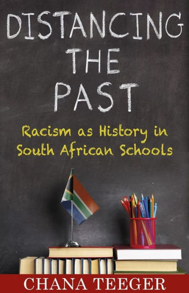 Distancing the Past: Racism as History South African Schools