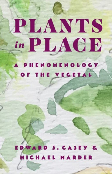 Plants Place: A Phenomenology of the Vegetal