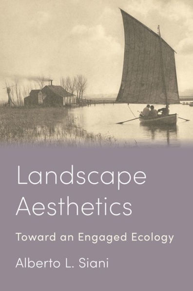 Landscape Aesthetics: Toward an Engaged Ecology