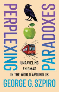Kindle e-Books collections Perplexing Paradoxes: Unraveling Enigmas in the World Around Us 9780231213769 by George G. Szpiro (English Edition) 