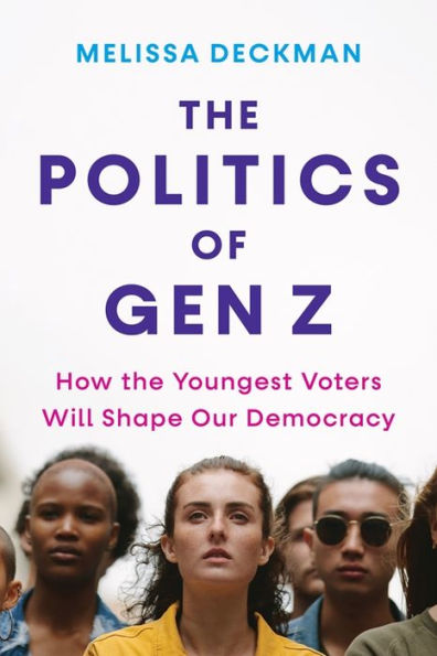 the Politics of Gen Z: How Youngest Voters Will Shape Our Democracy