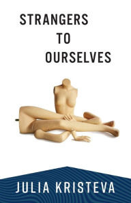 Title: Strangers to Ourselves, Author: Julia Kristeva