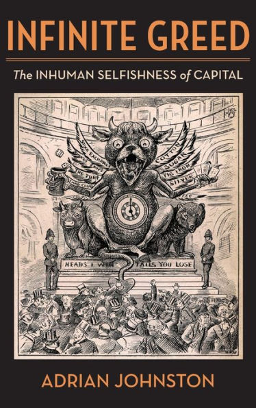 Infinite Greed: The Inhuman Selfishness of Capital