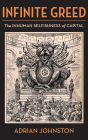 Infinite Greed: The Inhuman Selfishness of Capital