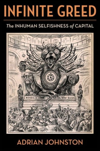 Infinite Greed: The Inhuman Selfishness of Capital