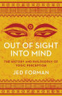 Out of Sight, Into Mind: The History and Philosophy of Yogic Perception