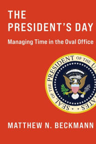 E-books free downloads The President's Day: Managing Time in the Oval Office PDB DJVU MOBI 9780231215879 by Matthew N. Beckmann (English Edition)