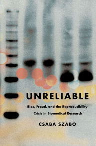 Ebook download deutsch epub Unreliable: Bias, Fraud, and the Reproducibility Crisis in Biomedical Research