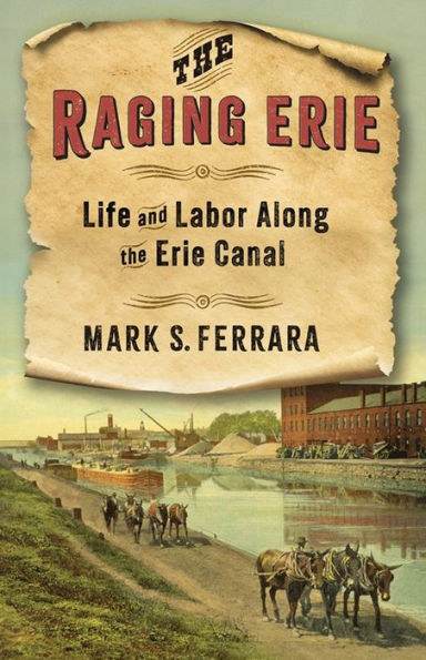 the Raging Erie: Life and Labor Along Erie Canal