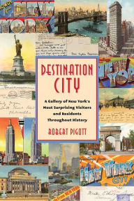 English books download free pdf Destination City: A Gallery of New York's Most Surprising Visitors and Residents Throughout History English version 