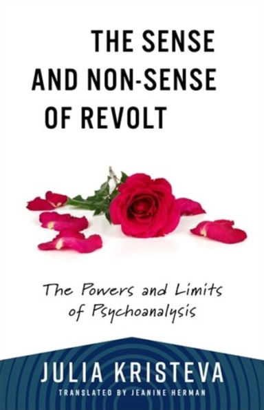 The Sense and Non-Sense of Revolt: The Powers and Limits of Psychoanalysis