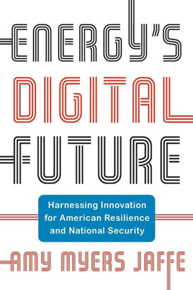 Energy's Digital Future: Harnessing Innovation for American Resilience and National Security