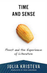 Title: Time and Sense: Proust and the Experience of Literature, Author: Julia Kristeva