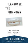 Language: The Unknown: An Initiation Into Linguistics