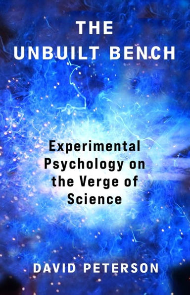the Unbuilt Bench: Experimental Psychology on Verge of Science