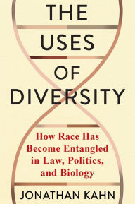 Free to download e-books The Uses of Diversity: How Race Has Become Entangled in Law, Politics, and Biology