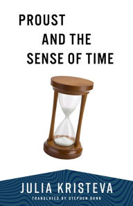 Title: Proust and the Sense of Time, Author: Julia Kristeva