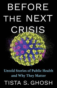 Pdb ebook file download Before the Next Crisis: Untold Stories of Public Health and Why They Matter English version