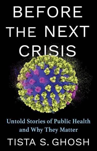 Before the Next Crisis: Untold Stories of Public Health and Why They Matter