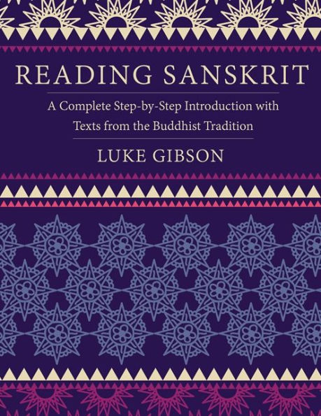 Reading Sanskrit: A Complete Step-by-Step Introduction with Texts from the Buddhist Tradition