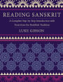 Reading Sanskrit: A Complete Step-by-Step Introduction with Texts from the Buddhist Tradition