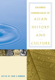 Title: Columbia Chronologies of Asian History and Culture, Author: John Bowman
