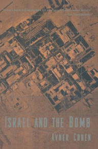 Title: Israel and the Bomb, Author: Avner Cohen